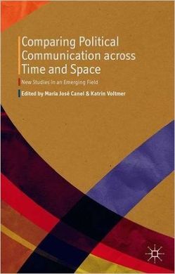 COMPARING POLITICAL COMMUNICATION ACROSS TIME AND SPACE: NEW STUDIES IN AN EMERGING FIELD