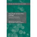 YOUNG PEOPLE AND SOCIAL POLICY IN EUROPE: DEALING WITH RISK, INEQUALITY AND PRECARITY IN TIMES OF CRISIS