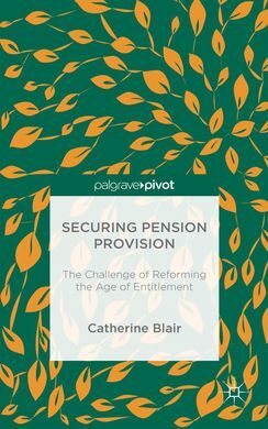 SECURING PENSION PROVISION: THE CHALLENGE OF RETORMING THE AGE OF ENTITTEMENT