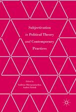 SUBJETIVATION IN POLITICAL THEORY AND CONTEMPORARY PRACTICES
