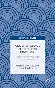 ADULT LITERACY POLICY AND PRACTICE: FROM INTRINSIC VALUES TO INSTRUMENTALISM