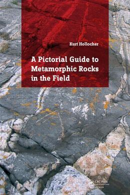 A PICTORIAL GUIDE TO METAMORPHIC ROCKS IN THE FIELD