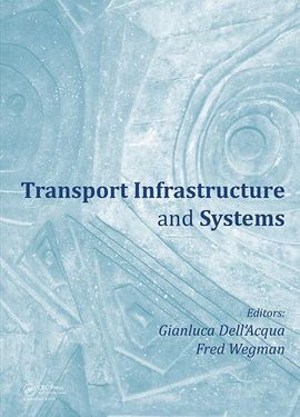TRANSPORT INFRASTRUCTURE AND SYSTEMS: PROCEEDINGS OF THE AIIT INTERNATIONAL CONGRESS ON TRANSPORT INFRASTRUCTURE AND SYSTEMS