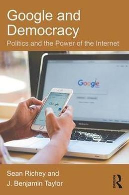 GOOGLE AND DEMOCRACY. POLITICS AND THE POWER OF THE INTERNET