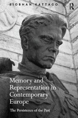 MEMORY AND REPRESENTATION IN CONTEMPORANY EUROPE