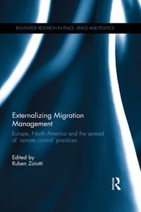 EXTERNALIZING MIGRATION MANAGEMENT: EUROPE, NORTH AMERICA AND THE SPREAD OF 'RE