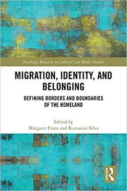 MIGRATION, IDENTITY, AND BELONGING. DEFINING BORDERS AND BOUNDARIES OF THE HOMELAND