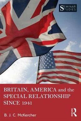 BRITAIN, AMERICA, AND THE SPECIAL RELATIONSHIP SINCE 1941