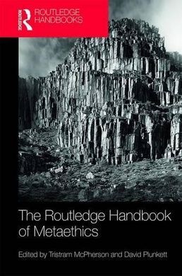 THE ROUTLEDGE HANDBOOK OF METAETHICS
