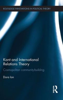KANT AND INTERNATIONAL RELATIONS THEORY: COSMOPOLITAN COMMUNITY-BUILDING