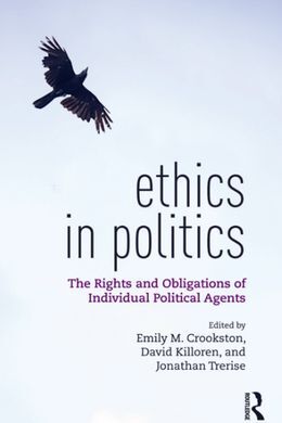 ETHICS IN POLITICS. THE RIGHTS AND OBLIGATIONS OF INDIVIDUAL POLITICAL AGENTS