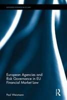 EUROPEAN AGENCIES AND RISK GOVERNANCE IN EU FINANCIAL MARKET LAW