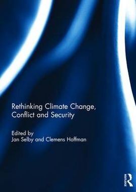 RETHINKING CLIMATE CHANGE, CONFLICT AND SECURITY