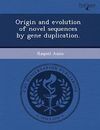 ORIGIN AND EVOLUTION OF NOVEL SEQUENCES BY GENE DUPLICATION