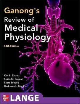 GANONG'S REVIEW OF MEDICAL PHYSIOLOGY, 24TH EDITION