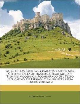 ATLAS DE LAS BATALLAS, COMBATES Y SITIOS MAS CÉLEBRES