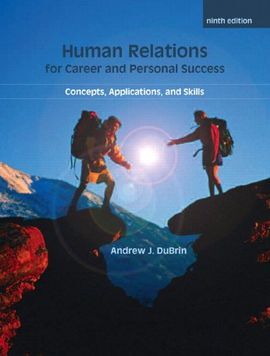 HUMAN RELATIONS FOR CAREER AND PERSONAL SUCCESS: CONCEPTS, APPLICATIONS, AND SKILLS (10TH. ED.)
