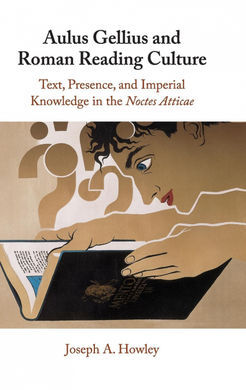 AULUS GELLIUS AND ROMAN READING CULTURE