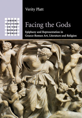 FACING THE GODS : EPIPHANY AND REPRESENTATION IN GRAECO-ROMAN ART
