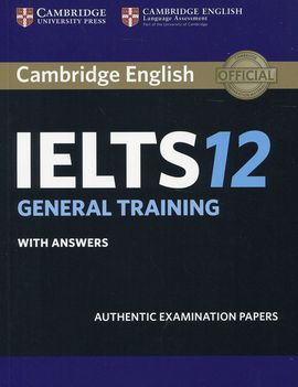 CAMBRIDGE IELTS 12 GENERAL TRAINING STUDENT'S BOOK WITH ANSWERS