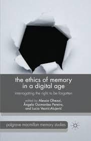 THE ETHICS OF MEMORY IN A DIGITAL AGE