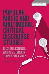 POPULAR MUSIC AND MULTIMODAL CRITICAL DISCOURSE STUDIES: IDEOLOGY, CONTROL AND RESISTANCE IN TURKEY SINCE 2002