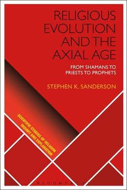 RELIGIOUS EVOLUTION AND THE AXIAL AGE