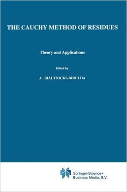 THE CAUCHY METHOD OF RESIDUES: THEORY AND APPLICATIONS