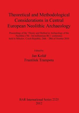 THEORETICAL AND METHODOLOGICAL CONSIDERATIONS IN CENTRAL EUROPEAN NEOLITHIC ARCH
