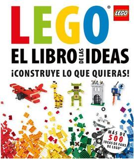 LEGO - EL LIBRO DE LAS IDEAS ¡CONSTRUYE LO QUE QUIERAS!