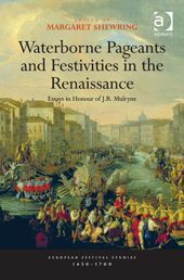 WATERBORNE PAGEANTS AND FESTIVITIES IN THE RENAISSANCE