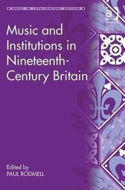 MUSIC AND INSTITUTIONS IN NINETEENTH-CENTURY BRITAIN