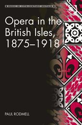OPERA IN THE BRITISH ISLES, 18751918