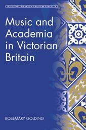 MUSIC AND ACADEMIA IN VICTORIAN BRITAIN