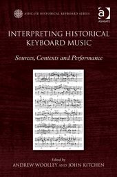 INTERPRETING HISTORICAL KEYBOARD MUSIC: SOURCES, CONTEXTS AND PERFORMANCE