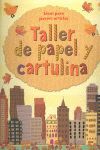 TALLER DE PAPEL Y CARTULINA