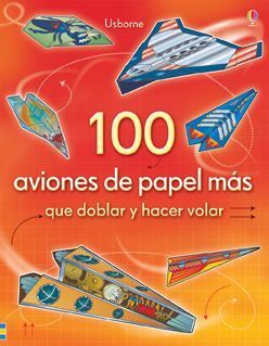 100 AVIONES DE PAPEL MÁS QUE DOBLAR Y HACER VOLAR