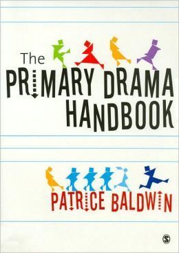 THE PRACTICAL PRIMARY DRAMA HANDBOOK.