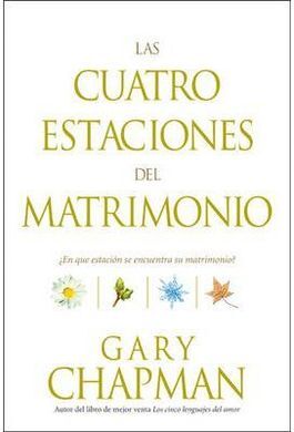 LAS CUATRO ESTACIONES DEL MATRIMONIO. ¿EN QUÉ ESTACIÓN SE ENCUENTRA SU MATRIMONIO?