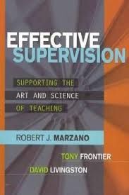 EFFECTIVE SUPERVISION: SUPPORTING THE ART AND SCIENCE OF TEACHING
