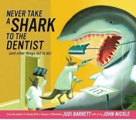 NEVER TAKE A SHARK TO THE DENTIST