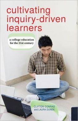 CULTIVATING INQUIRY-DRIVEN LEARNERS: A COLLEGE EDUCATION FOR THE 21ST