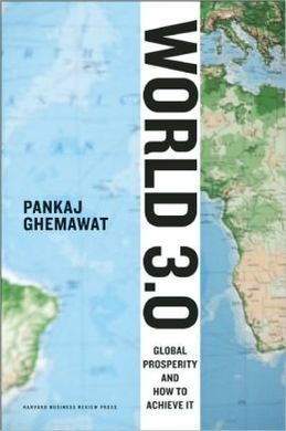 WORLD 3.0: GLOBAL PROSPERITY AND HOW TO ACHIEVE IT