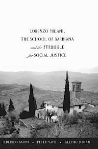 LORENZO MILANI, THE SCHOOL OF BARBIANA AND THE STRUGGLE FOR SOCIAL JUSTICE