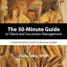 THE 30-MINUTE GUIDE TO TALENT AND SUCESSION MANAGEMENT.