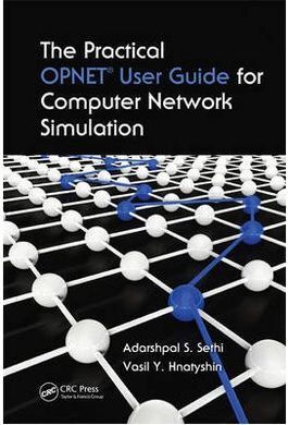THE OPNET USER GUIDE FOR PRACTICAL COMPUTER NETWORK SIMULATION