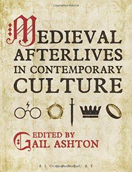 MEDIEVAL AFTERLIVES IN CONTEMPORARY CULTURE