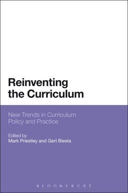 REINVENTING THE CURRICULUM: NEW TRENDS IN CURRICULUM POLICY AND PRACTICE