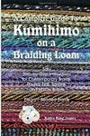 A COMPLETE GUIDE TO KUMIHIMO ON A BRAIDING LOOM