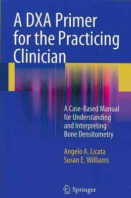 A DXA PRIMER FOR THE PRACTICING CLINICIAN.